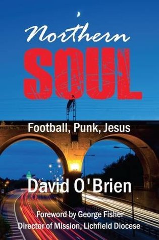 Download Northern Soul: Football, Punk, Jesus (True Stories) - David O'Brien file in ePub