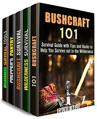 Full Download Bushcraft Guide Box Set (5 in 1): Survival Hacks and Strategies Plus Essential Skills You Need to Know to Be Safe (Prepping & Homesteading) - Calvin Hale file in PDF