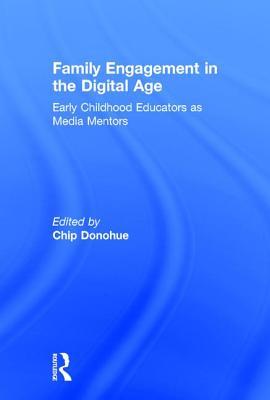 Download Family Engagement in the Digital Age: Early Childhood Educators as Media Mentors - Chip Donohue | PDF