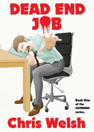 Read Online Dead End Job (Book One of the 'Zombino' series) - Chris Welsh | PDF