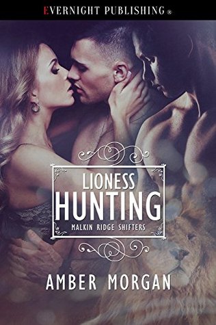 Read Online Lioness Hunting (Malkin Ridge Shifters Book 2) - Amber Morgan | ePub