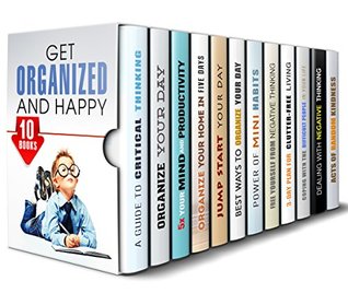 Download Get Organized and Happy Box Set (12 in 1): Make Better Decisions, Organize Your Day and Home, Change Your Life for the Better, Relieve Stress and Much More (Time Management & Procrastination) - Lucille Boyd | PDF
