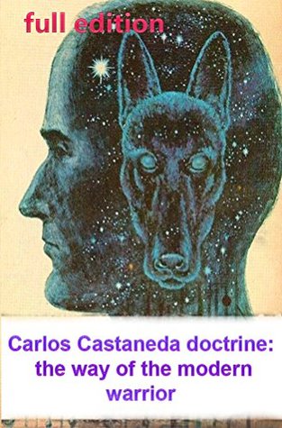 Read Carlos Castaneda doctrine: the way of the modern warrior (complete edition) - Sergey Matyushkov file in ePub