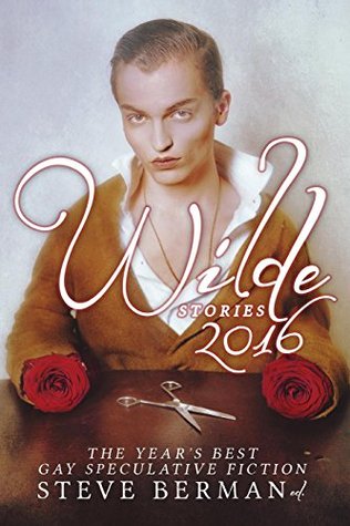 Download Wilde Stories 2016: The Year's Best Gay Speculative Fiction - Steve Berman | PDF