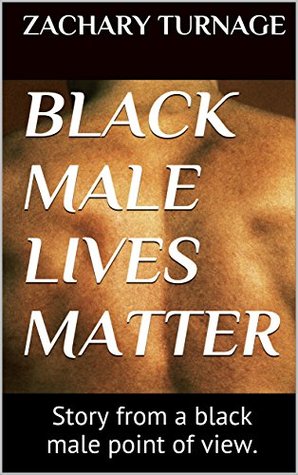 Read Black Male Lives Matter: From a black males perspective - Zachary Turnage file in ePub