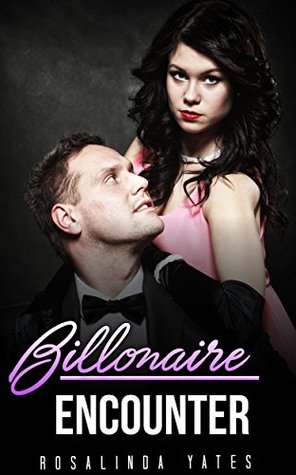 Full Download ROMANCE: BILLIONAIRE ROMANCE: Billionaire Encounter (Billionaire New Adult Contemporary Romance Collection) (Collection Mix: Romance Genres) - Rosalinda Yates | PDF