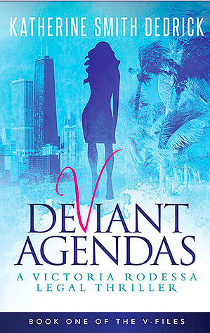 Read Online Deviant Agendas: A Victoria Rodessa Legal Thriller (The V-Files Book 1) - Katherine Smith Dedrick | PDF