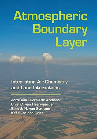 Read Atmospheric Boundary Layer: Integrating Air Chemistry and Land Interactions - Jordi Vila-Guerau De Arellano file in PDF