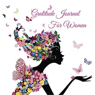 Read Gratitude Journal For Women: Creating Happiness, Love and a Life Worth Living - Julia Broderick | ePub