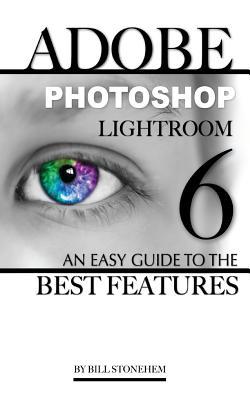 Download Adobe Photoshop LightRoom 6: An Easy Guide to the Best Features - David Mann | ePub