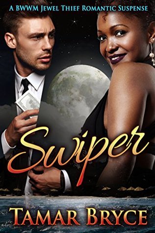 Download Swiper: A BWWM Suspense Romance: Interracial Jewel Thief Bad Boy Contemporary Romantic Suspense (Multicultural Love Stories) - Tamar Bryce file in PDF