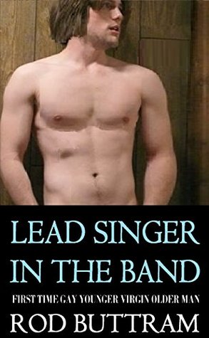 Download LEAD SINGER IN THE BAND: first time gay younger virgin older man - Rod Buttram file in PDF