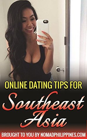 Full Download Online Dating Tips For Southeast Asia: The best tips for meeting sexy Asian girls online - Dante Hall | ePub