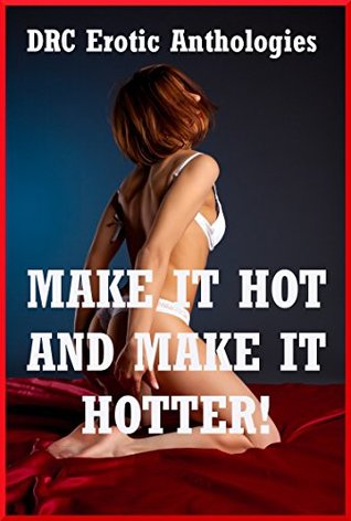 Read Online Make It Hot and Make It Hotter!: Ten Explicit Erotica Stories - Karla Sweet | PDF