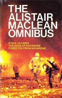 Read The Alistair Maclean Omnibus (HMS Ulysses/The Guns of Navarone/Force 10 from Navarone) - Alistair MacLean file in ePub