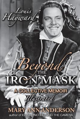 Download Louis Hayward: Beyond the Iron Mask A Collective Memoir Illustrated - Mary Ann Anderson file in PDF
