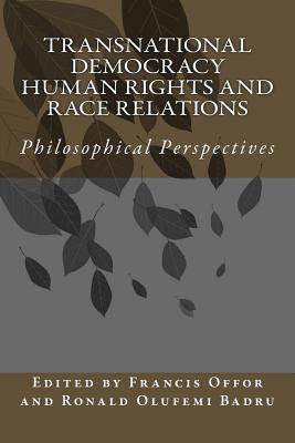Read Transnational democracy Human Rights and Race Relations Philosophical Perspectives - Olufemi Roland Badru file in PDF
