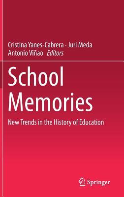 Read School Memories: New Trends in the History of Education - Cristina Yanes Cabrera | ePub