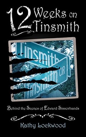 Read 12 Weeks on Tinsmith: Behind the Scenes of Edward Scissorhands - Kathy Lockwood | ePub