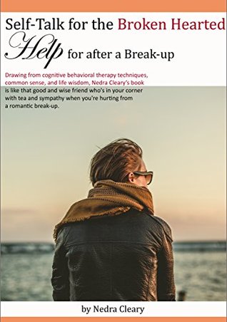 Full Download Self-Talk for the Broken Hearted: Help for after a Break-up - Nedra Cleary file in PDF