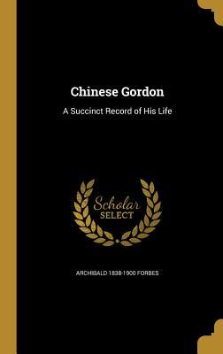 Read Chinese Gordon: A Succinct Record of His Life - Archibald Forbes | ePub