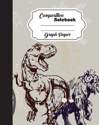 Read Graph Grid Book: Composition Notebook Terex Dinosaurio Cover School Workbook: 80x10 Inch,120 Page,60 Sheet - Mind Publish file in ePub