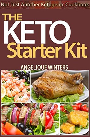 Read Online Not Just Another Ketogenic Cookbook: The Starter Kit - Angelique Winters | ePub