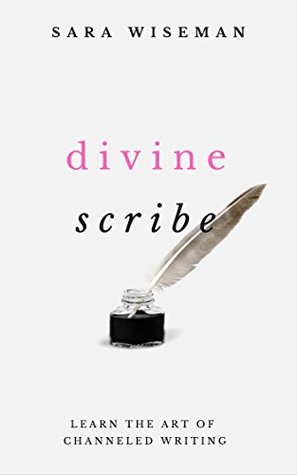 Full Download Divine Scribe: Learn the Art of Channeled Writing (Intuition University) - Sara Wiseman file in ePub