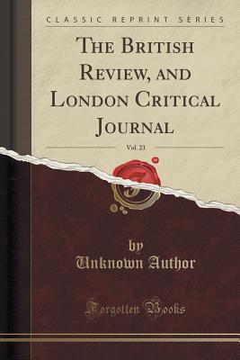 Read The British Review, and London Critical Journal, Vol. 23 (Classic Reprint) - Unknown | ePub