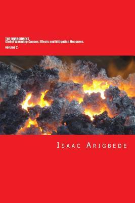 Read The Environment Volume 2: Global Warming: Causes, Effects and Mitigation Measures. - MR Isaac Olatokunbo Arigbede file in PDF