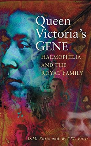 Download Queen Victoria's Gene: Haemophilia and the Royal Family - D.M. Potts | ePub