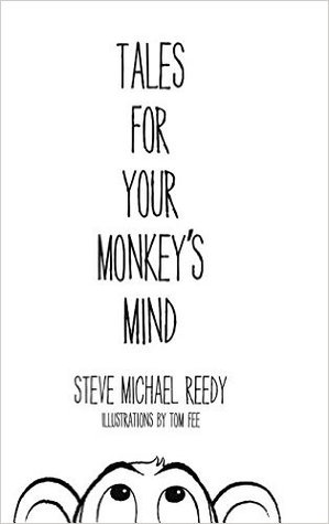 Read Online Tales For Your Monkey's Mind: Fables and Fairy Tales for Your Older Child and Inner Child - Steve Michael Reedy | ePub