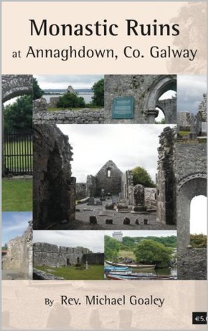 Read Monastic Ruins at Annaghdown: Annaghdown, Co.Galway - Michael Goaley | PDF