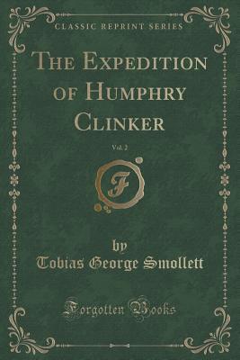 Read Online The Expedition of Humphry Clinker, Vol. 2 of 2 (Classic Reprint) - Tobias Smollett file in PDF