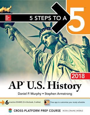 Read 5 Steps to a 5: AP U.S. History 2018, Edition - Daniel Murphy | PDF