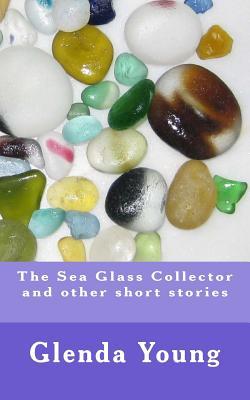 Read Online The Sea Glass Collector and Other Short Stories - Glenda Young | ePub
