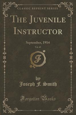 Read Online The Juvenile Instructor, Vol. 49: September, 1914 (Classic Reprint) - Joseph F. Smith | ePub