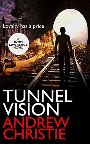 Read Online Tunnel Vision: A fast paced crime thriller full of action and suspense (A John Lawrence Novel Book 2) - Andrew Christie file in PDF