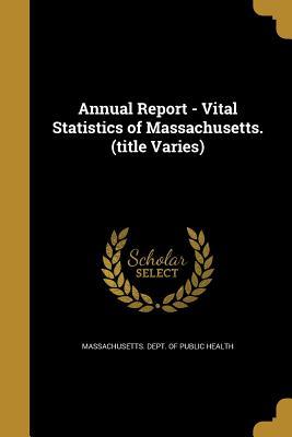Full Download Annual Report - Vital Statistics of Massachusetts. (Title Varies) - Massachusetts Dept of Public Health file in ePub