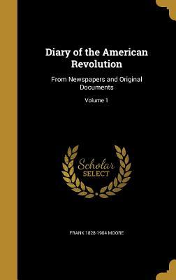 Read Diary of the American Revolution: From Newspapers and Original Documents; Volume 1 - Frank Moore file in ePub