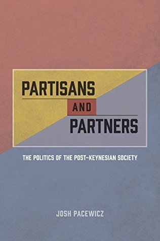 Read Partisans and Partners: The Politics of the Post-Keynesian Society - Josh Pacewicz file in ePub