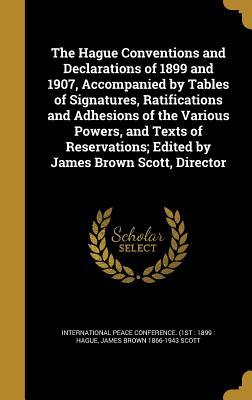 Download The Hague Conventions and Declarations of 1899 and 1907, Accompanied by Tables of Signatures, Ratifications and Adhesions of the Various Powers, and Texts of Reservations; Edited by James Brown Scott, Director - International Peace Conference (1st 1 | PDF