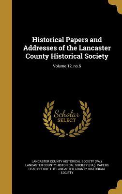 Download Historical Papers and Addresses of the Lancaster County Historical Society; Volume 12, No.6 - Lancaster County Historical Society (PA) file in ePub