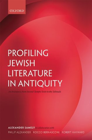 Download Profiling Jewish Literature in Antiquity: An Inventory, from Second Temple Texts to the Talmuds - Alexander Samely file in PDF