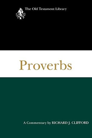 Read Online Proverbs (1999): A Commentary (The Old Testament Library) - Richard J. Clifford file in ePub