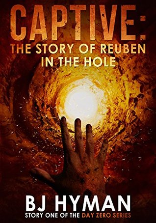 Full Download Captive: The Story of Reuben in the Hole (Day Zero short stories #1) - B.J. Hyman | PDF