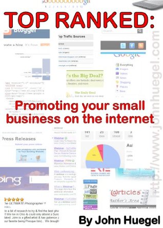 Read Online Top Ranked: Promoting Your Small Business on the Internet - John Huegel file in PDF