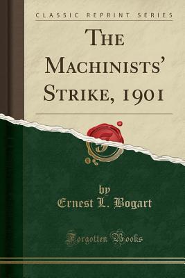 Download The Machinists' Strike, 1901 (Classic Reprint) - Ernest L Bogart file in ePub
