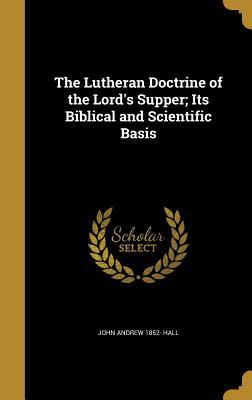 Full Download The Lutheran Doctrine of the Lord's Supper; Its Biblical and Scientific Basis - John Andrew Hall file in ePub