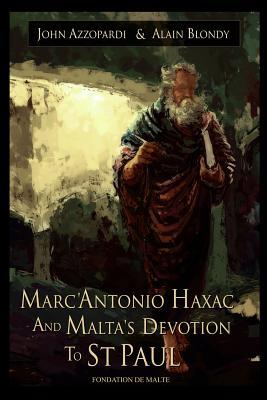 Full Download Marc'antonio Haxac and Malta's Devotion to St. Paul - John Azzopardi file in ePub